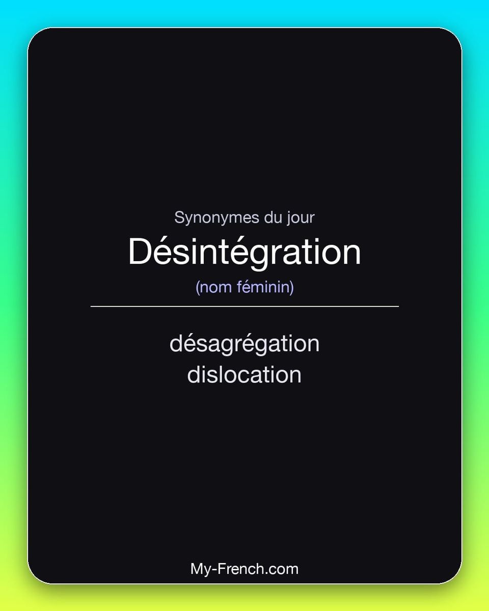 Synonymes de « désintégration »