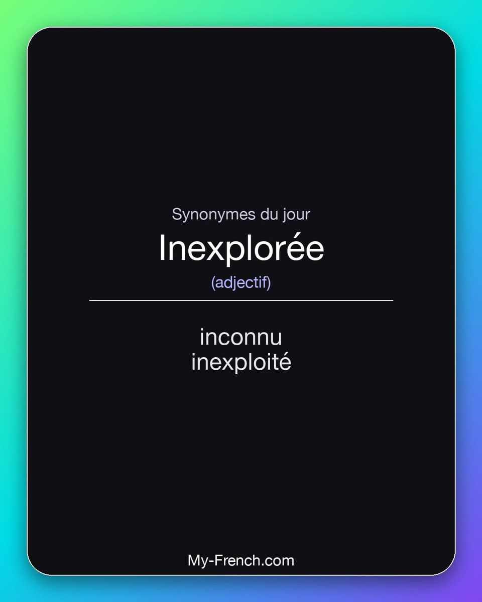 Synonymes de « inexplorée »
