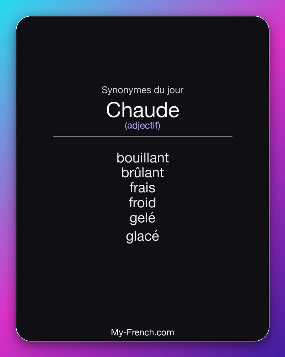 Synonymes de « chaude »