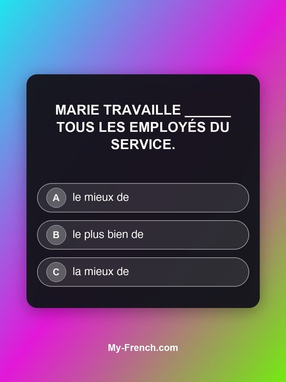 Quiz de français — Niveau B2 : Marie travaille ______ tous les employés du service.