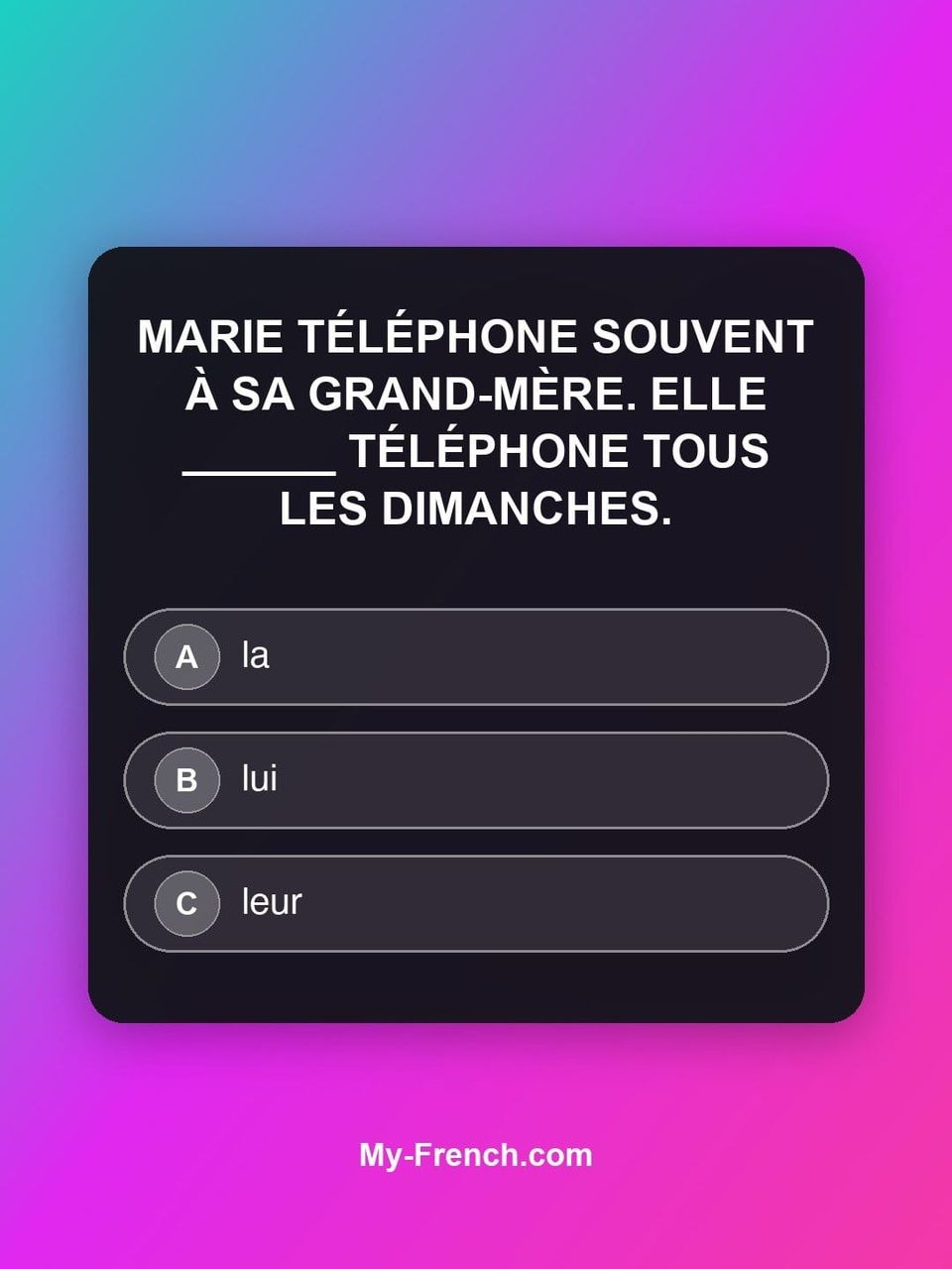 Quiz de français — Niveau B1 : Marie téléphone souvent à sa grand-mère. Elle ______ téléphone tous le