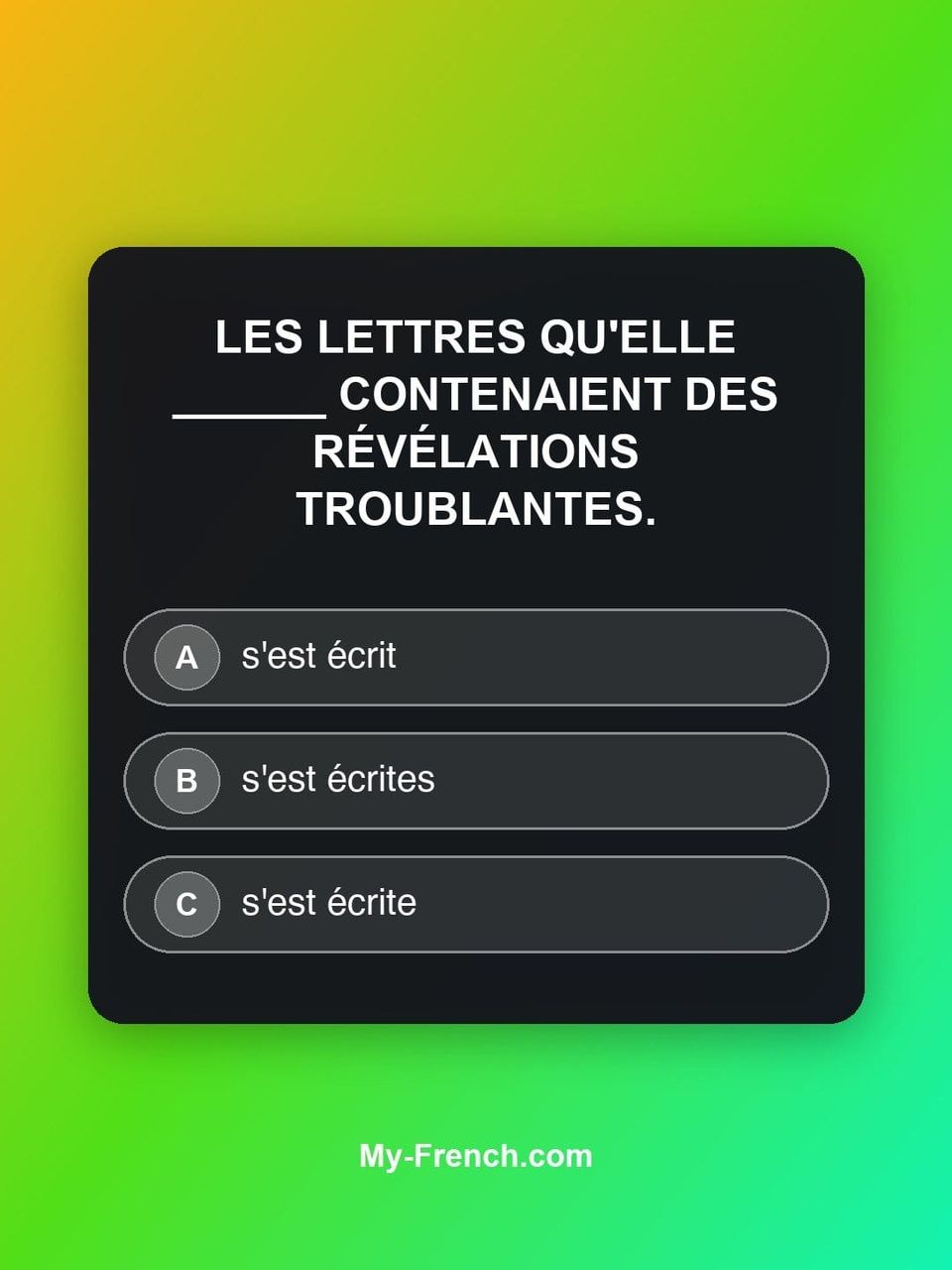 Quiz de français — Niveau C1 : Les lettres qu'elle ______ contenaient des révélations troublantes.