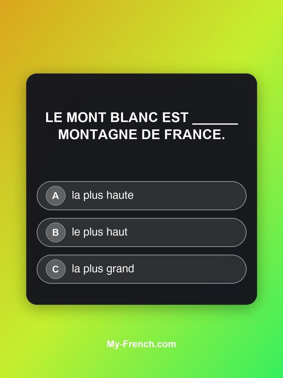 Quiz de français — Niveau A1 : Le Mont Blanc est ______ montagne de France.