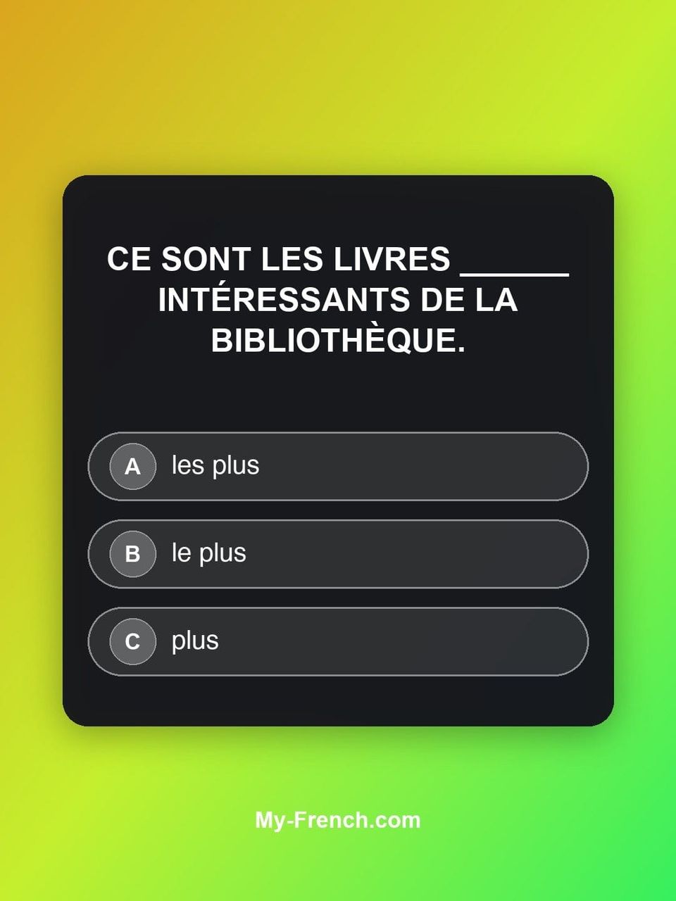 Quiz de français — Niveau A1 : Ce sont les livres ______ intéressants de la bibliothèque.