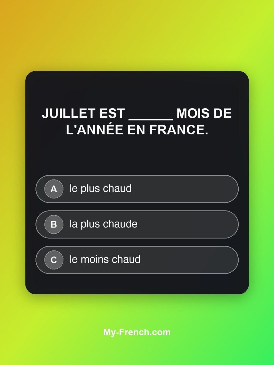 Quiz de français — Niveau A1 : Juillet est ______ mois de l'année en France.