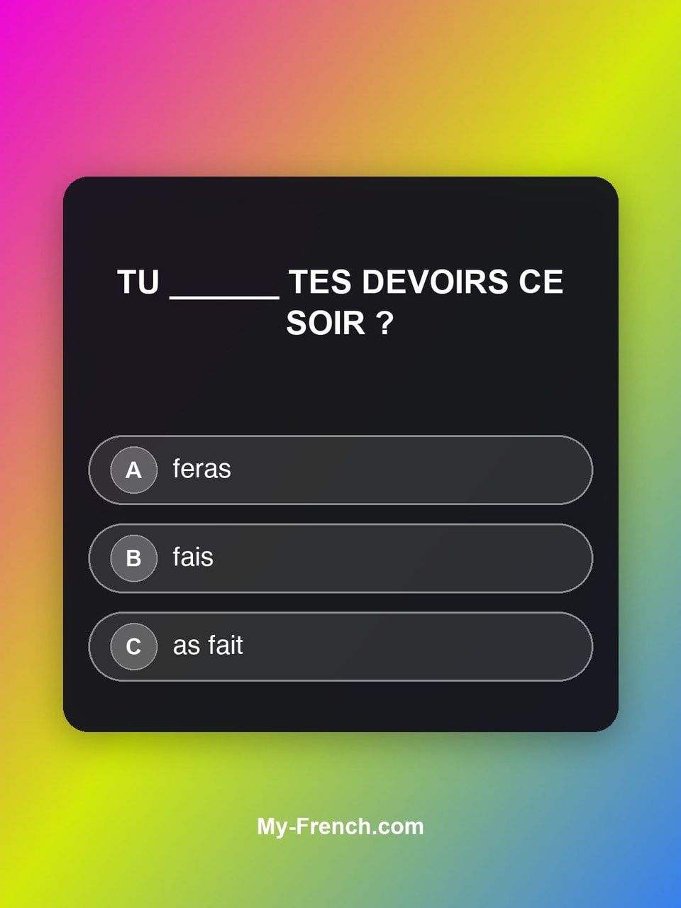 Quiz de français — Niveau A2 : Tu ______ tes devoirs ce soir ?