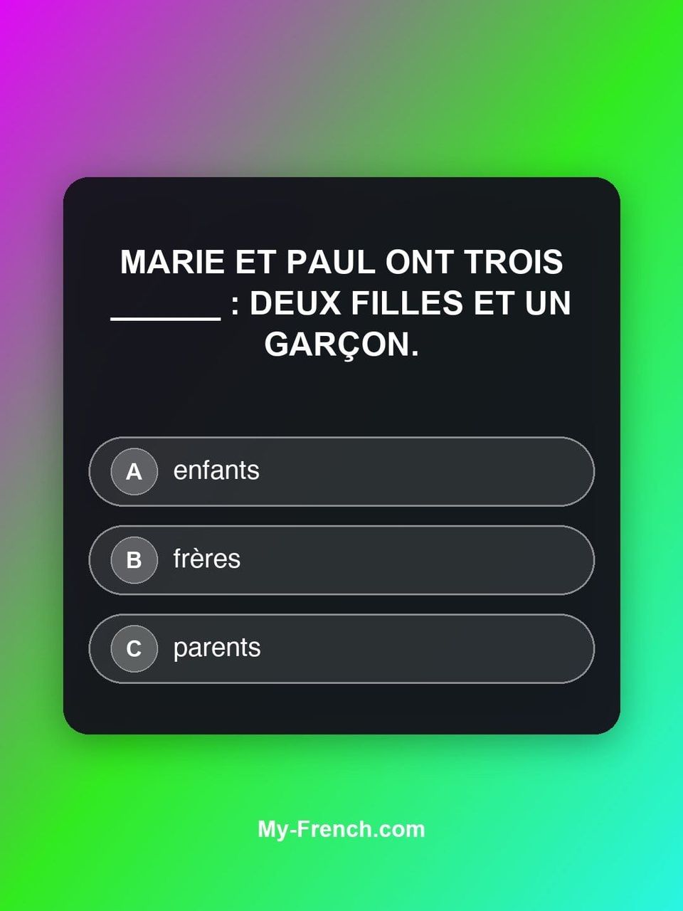 Quiz de français — Niveau A2 : Marie et Paul ont trois ______ : deux filles et un garçon.