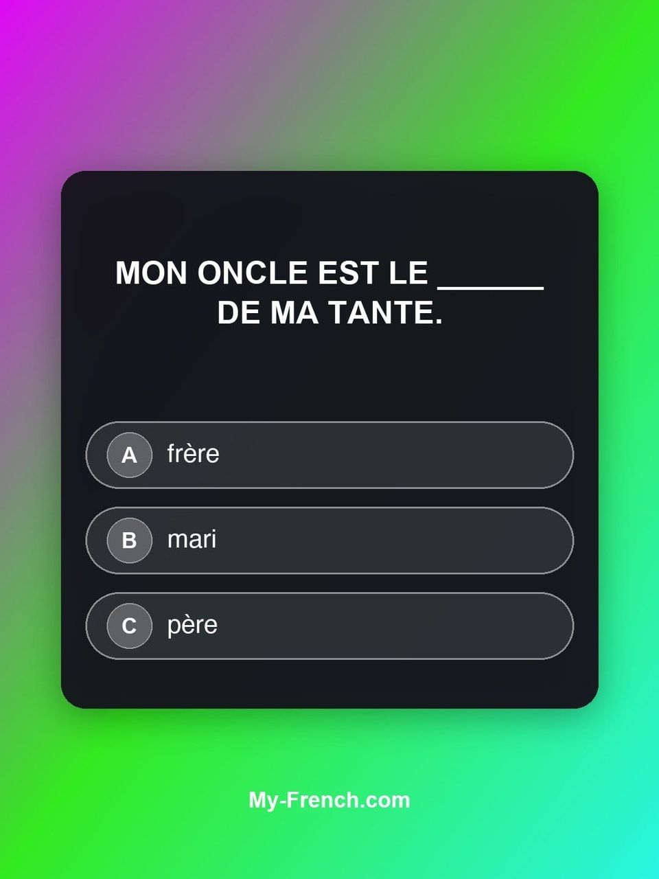 Quiz de français — Niveau A2 : Mon oncle est le ______ de ma tante.