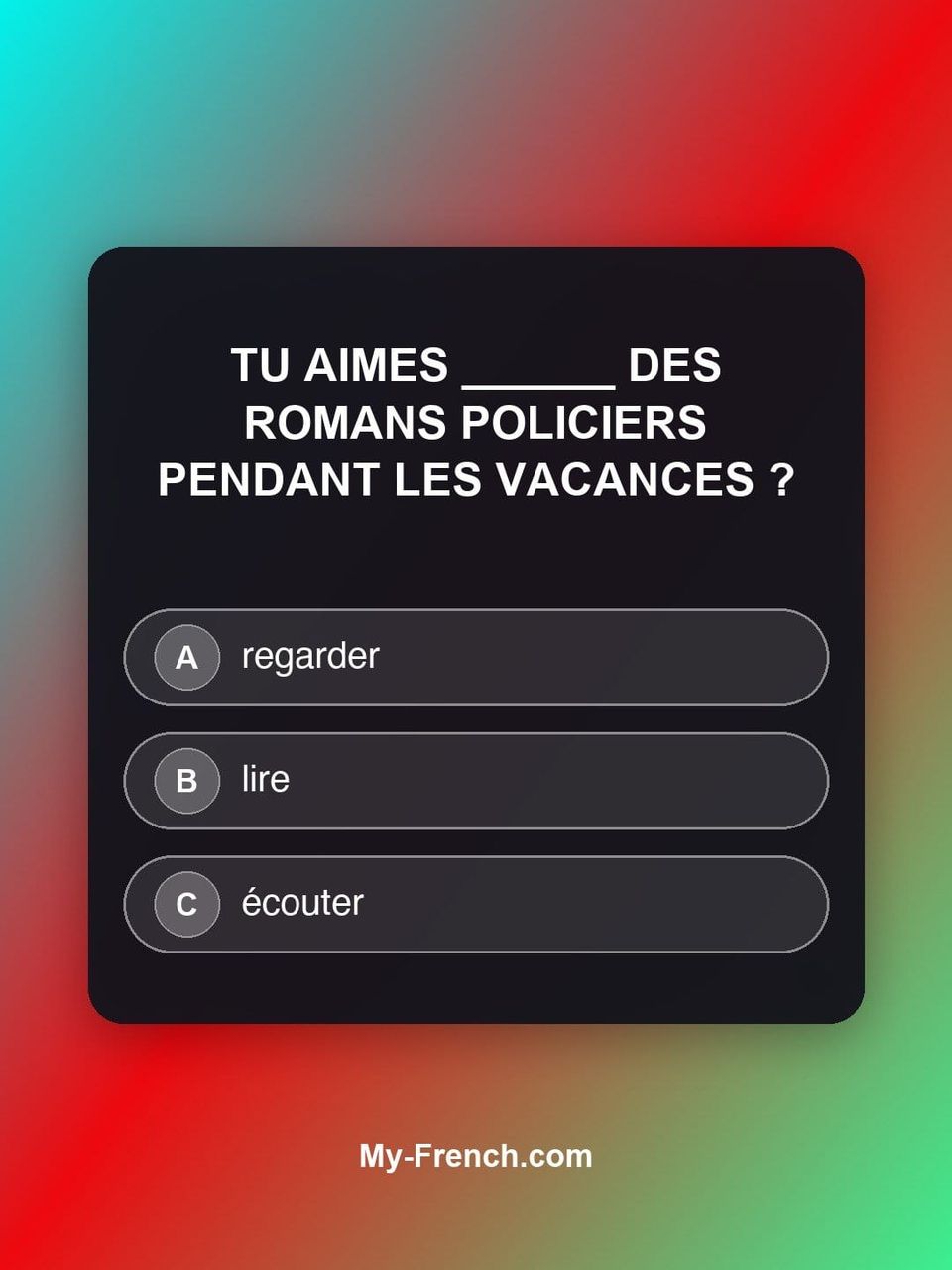 Quiz de français — Niveau A2 : Tu aimes ______ des romans policiers pendant les vacances ?