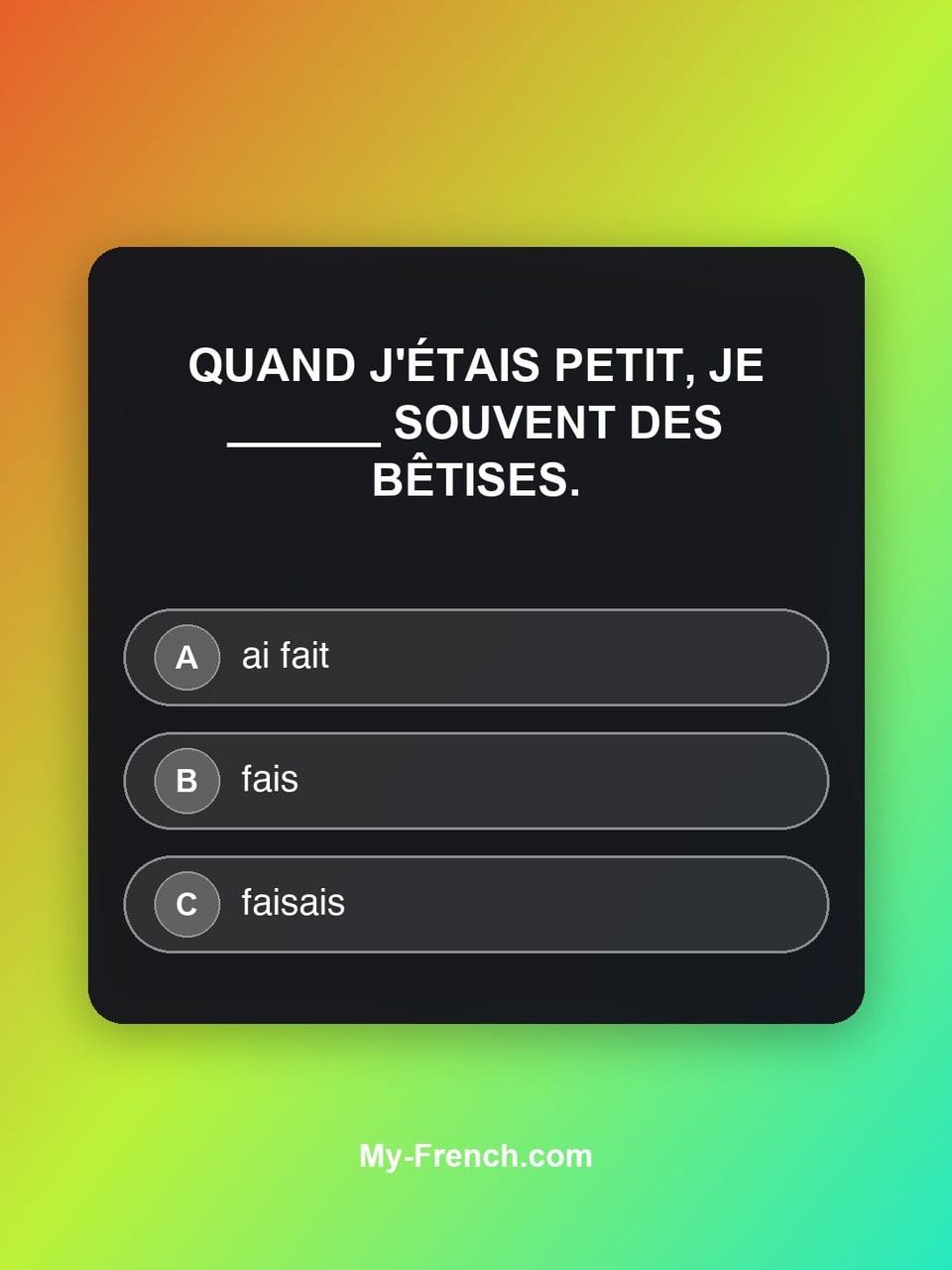 Quiz de français — Niveau B1 : Quand j'étais petit, je ______ souvent des bêtises.