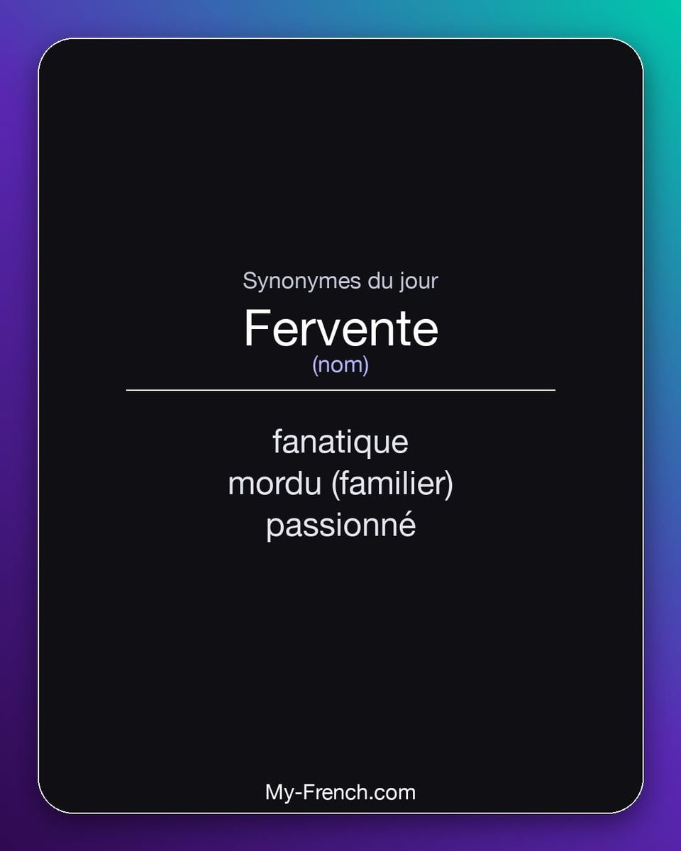 Synonymes de « fervente »