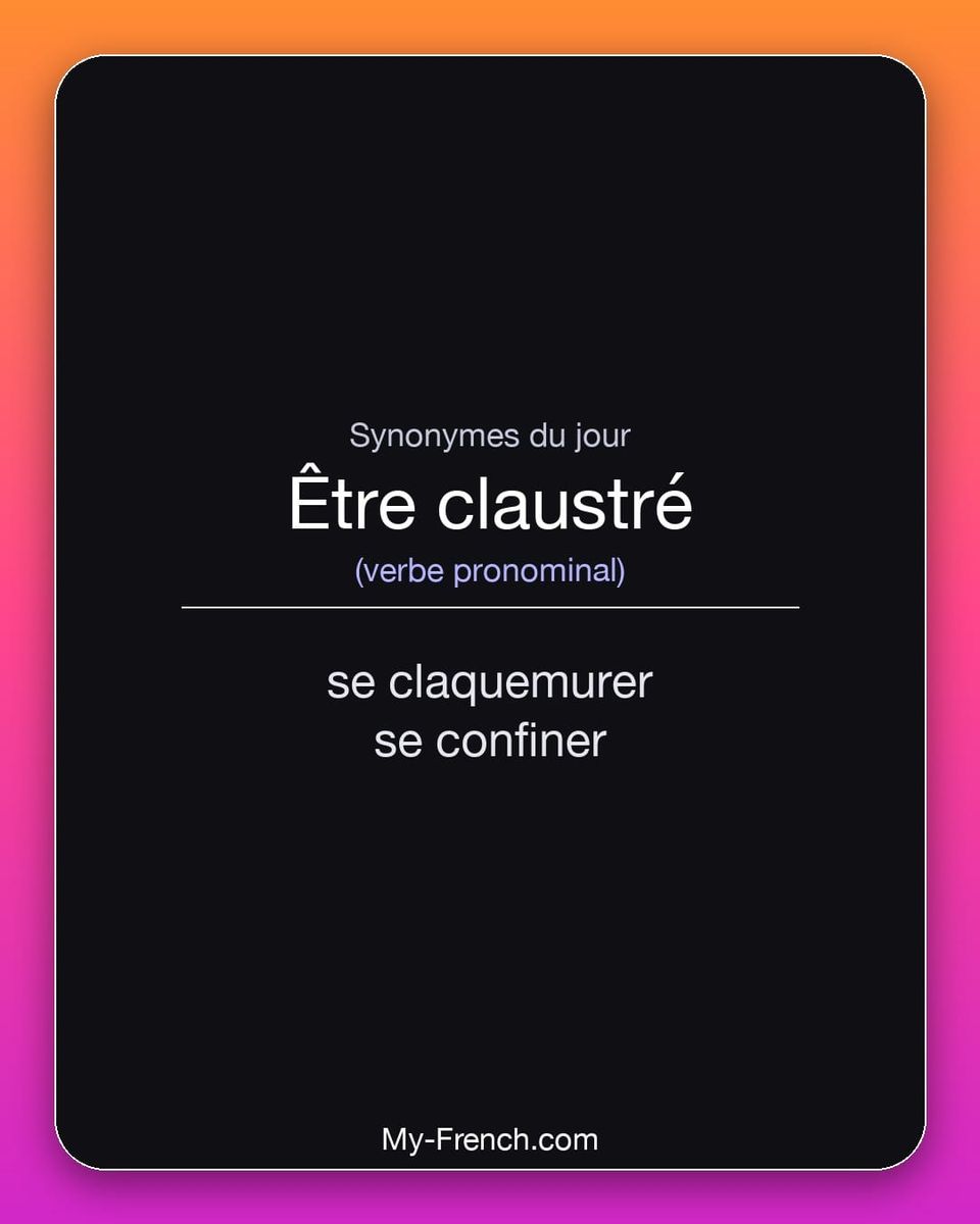 Synonymes de « être claustré »