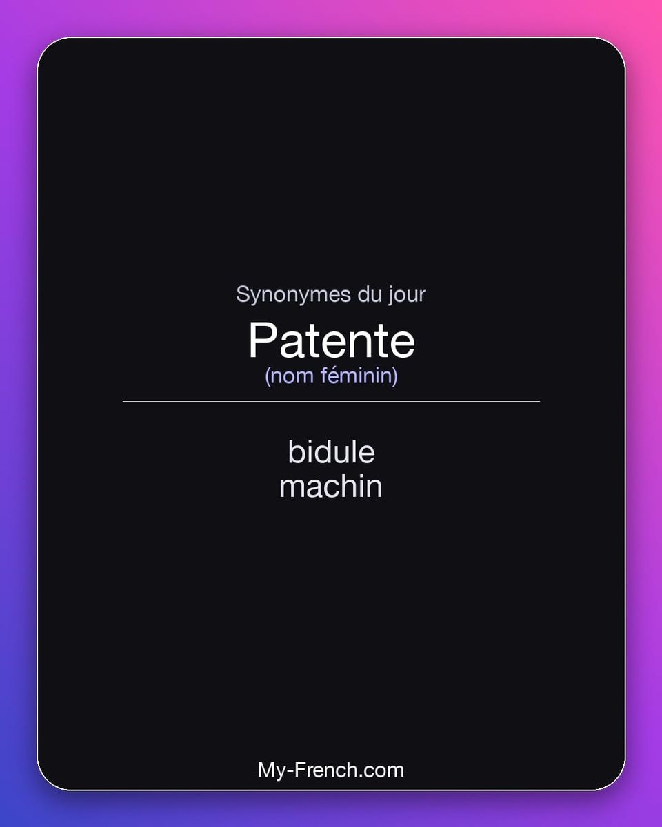 Synonymes de « patente »