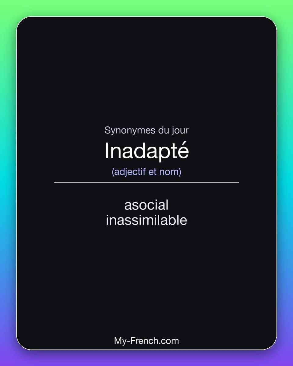 Synonymes de « inadapté »