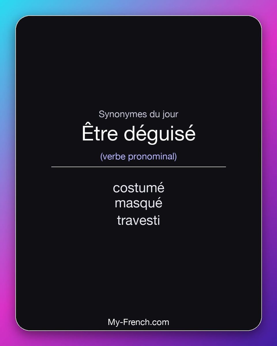 Synonymes de « être déguisé »