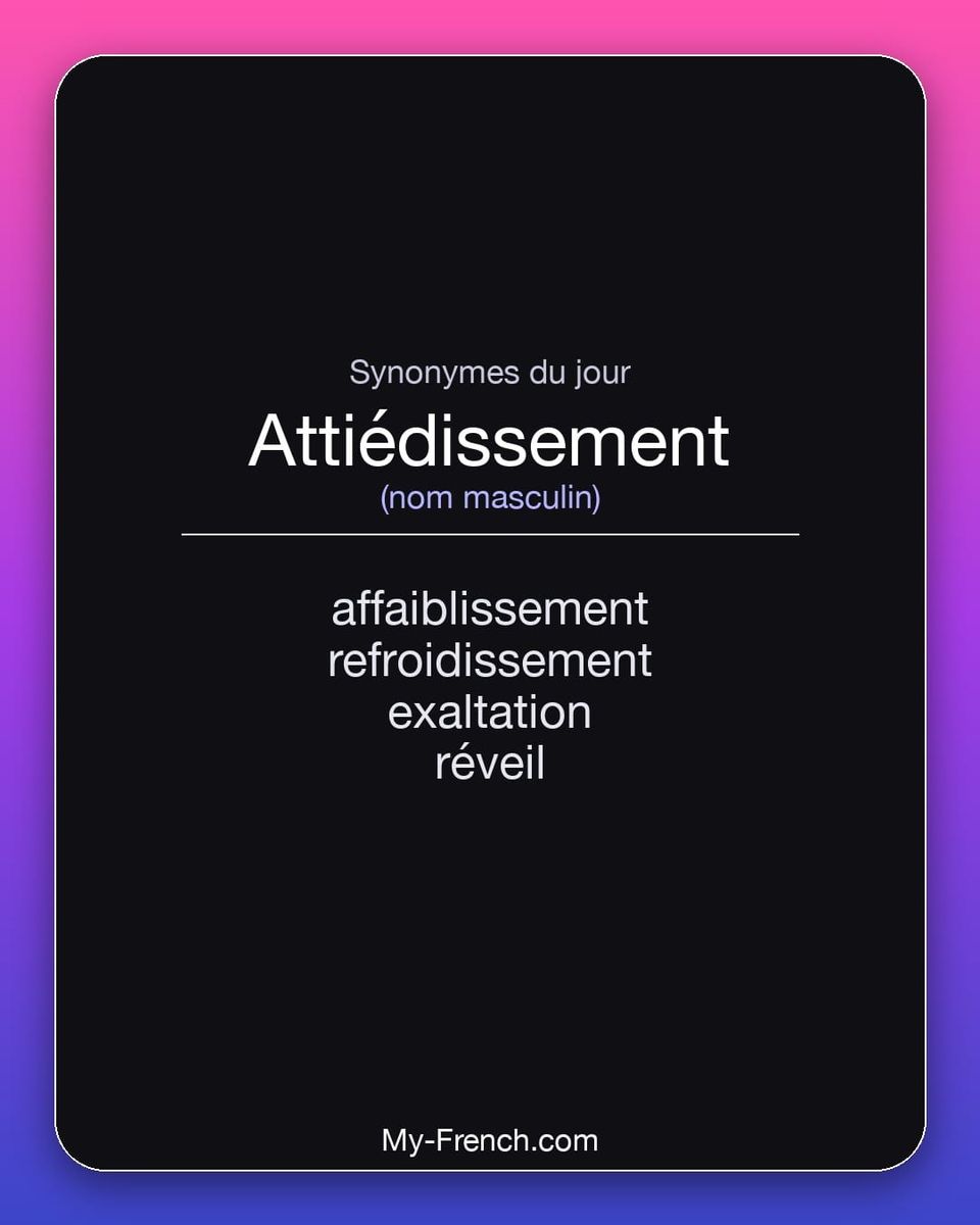 Synonymes de « attiédissement »