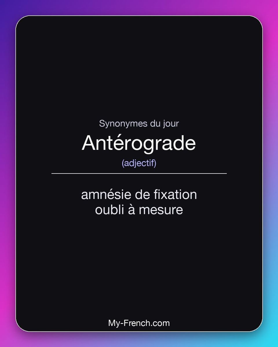Synonymes de « antérograde »