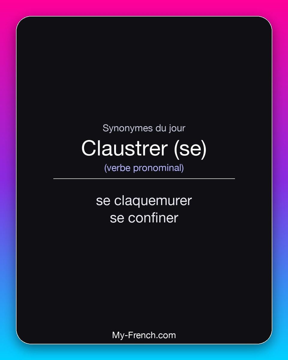 Synonymes de « claustrer (se) »