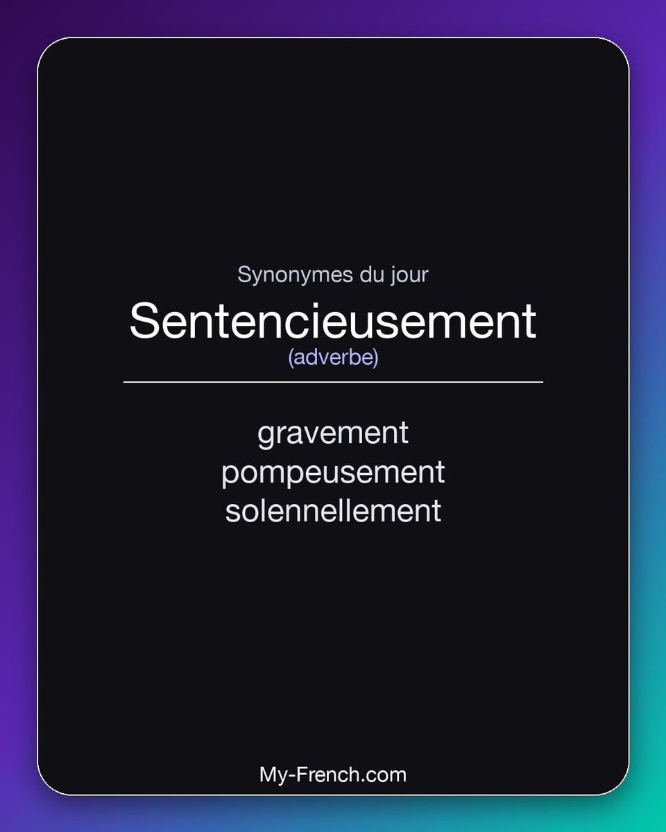 Synonymes de « sentencieusement »