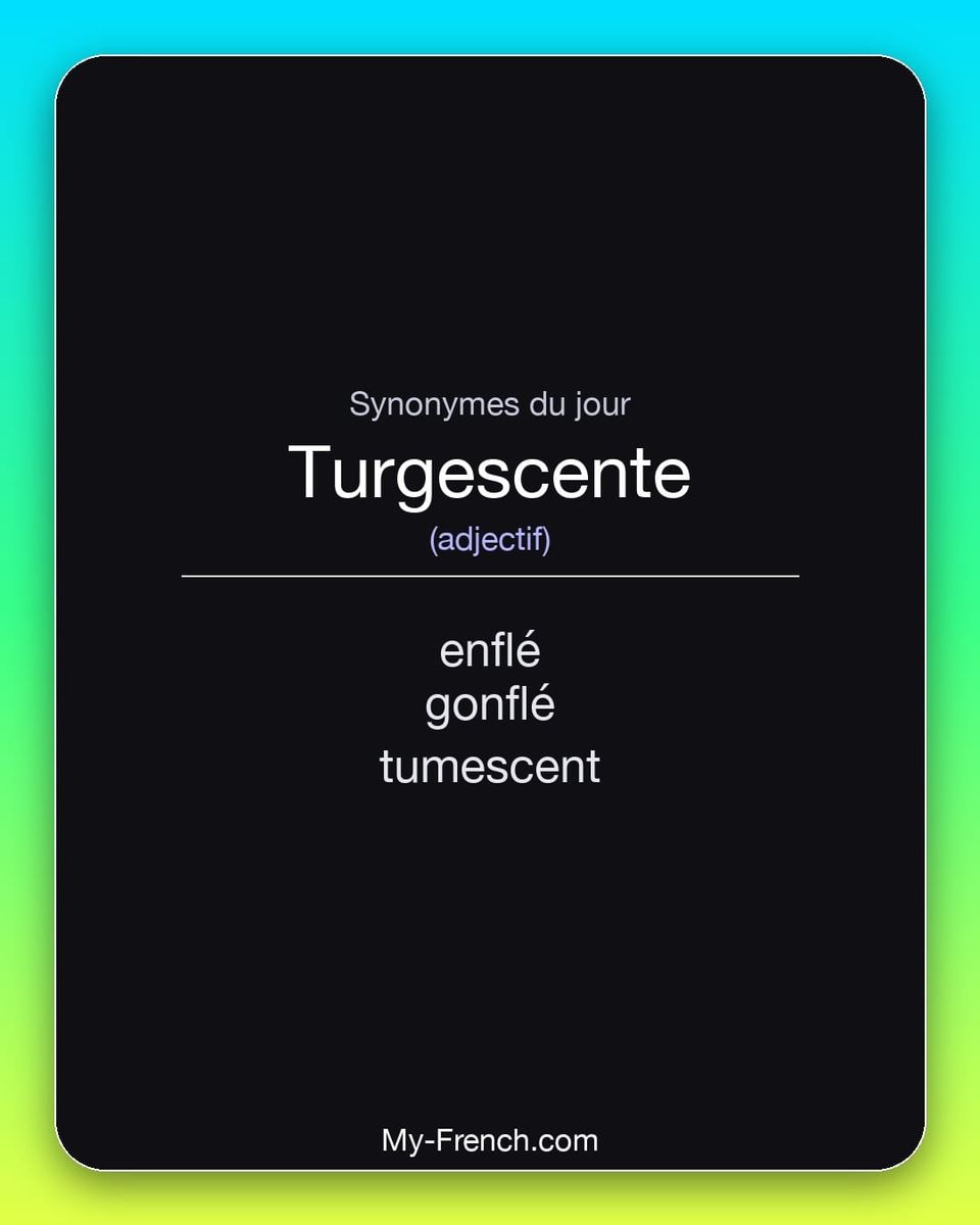 Synonymes de « turgescente »