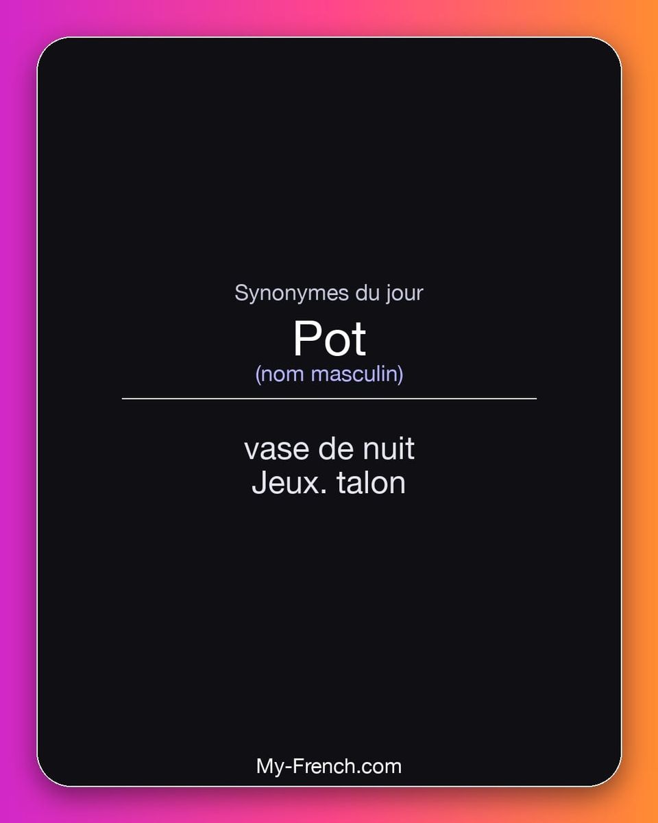 Synonymes de « pot »