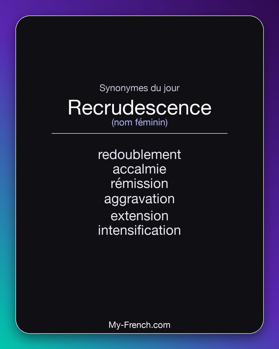 Synonymes de « recrudescence »