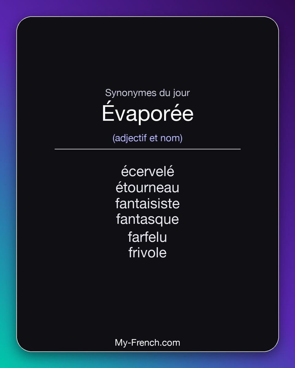 Synonymes de « évaporée »
