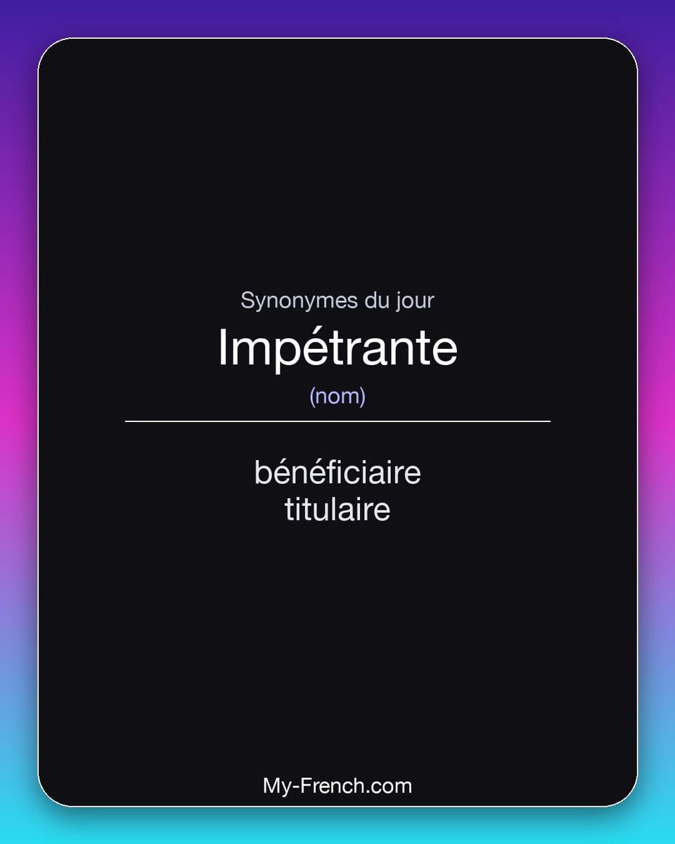 Synonymes de « impétrante »