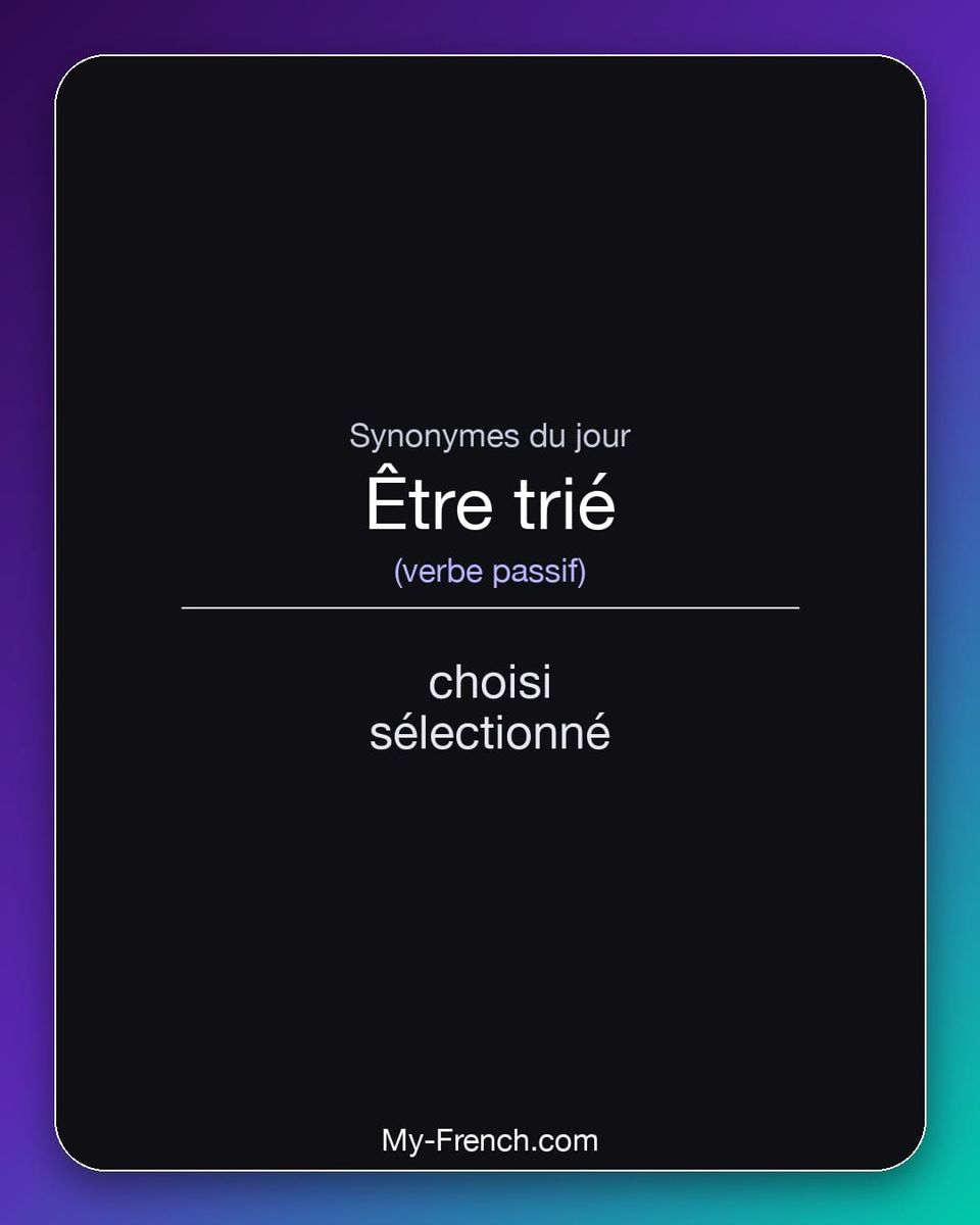 Synonymes de « être trié »