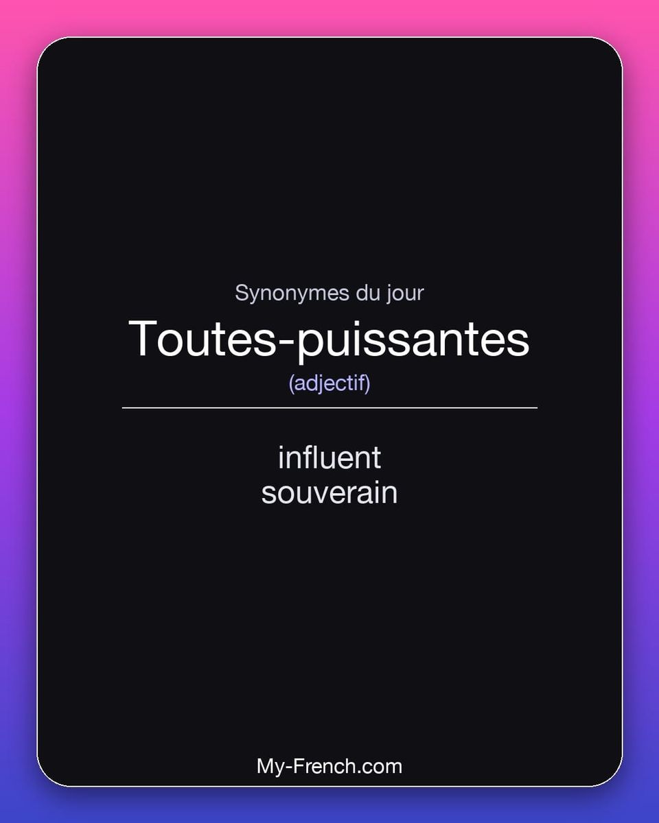 Synonymes de « toutes-puissantes »