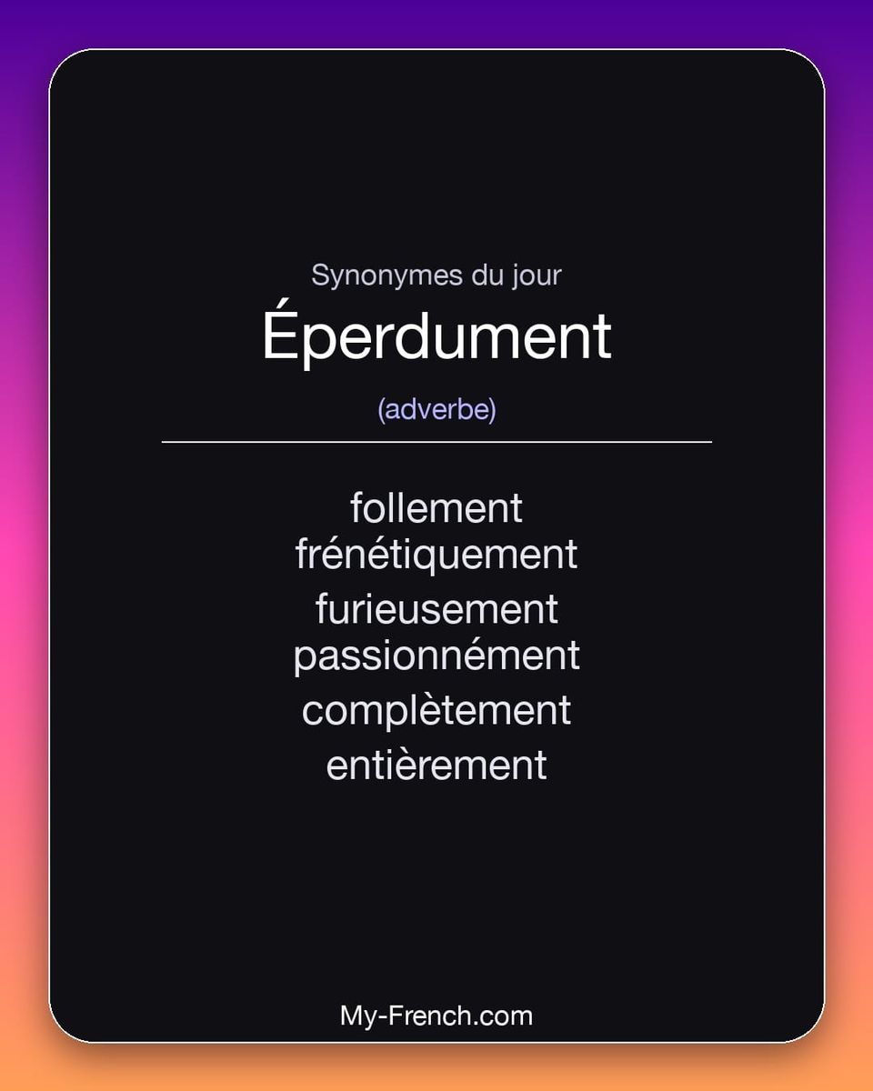 Synonymes de « éperdument »