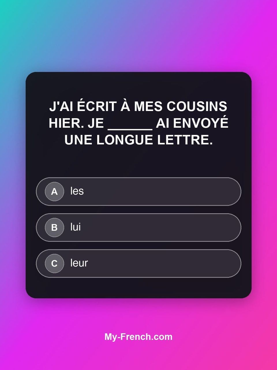 Quiz de français — Niveau B1 : J'ai écrit à mes cousins hier. Je ______ ai envoyé une longue lettre.