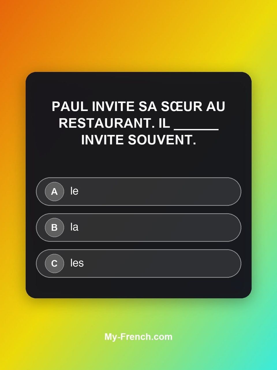 Quiz de français — Niveau A1 : Paul invite sa sœur au restaurant. Il ______ invite souvent.