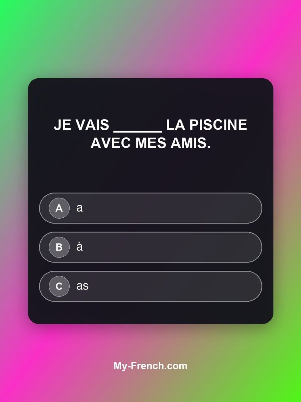 Quiz de français — Niveau A2 : Je vais ______ la piscine avec mes amis.