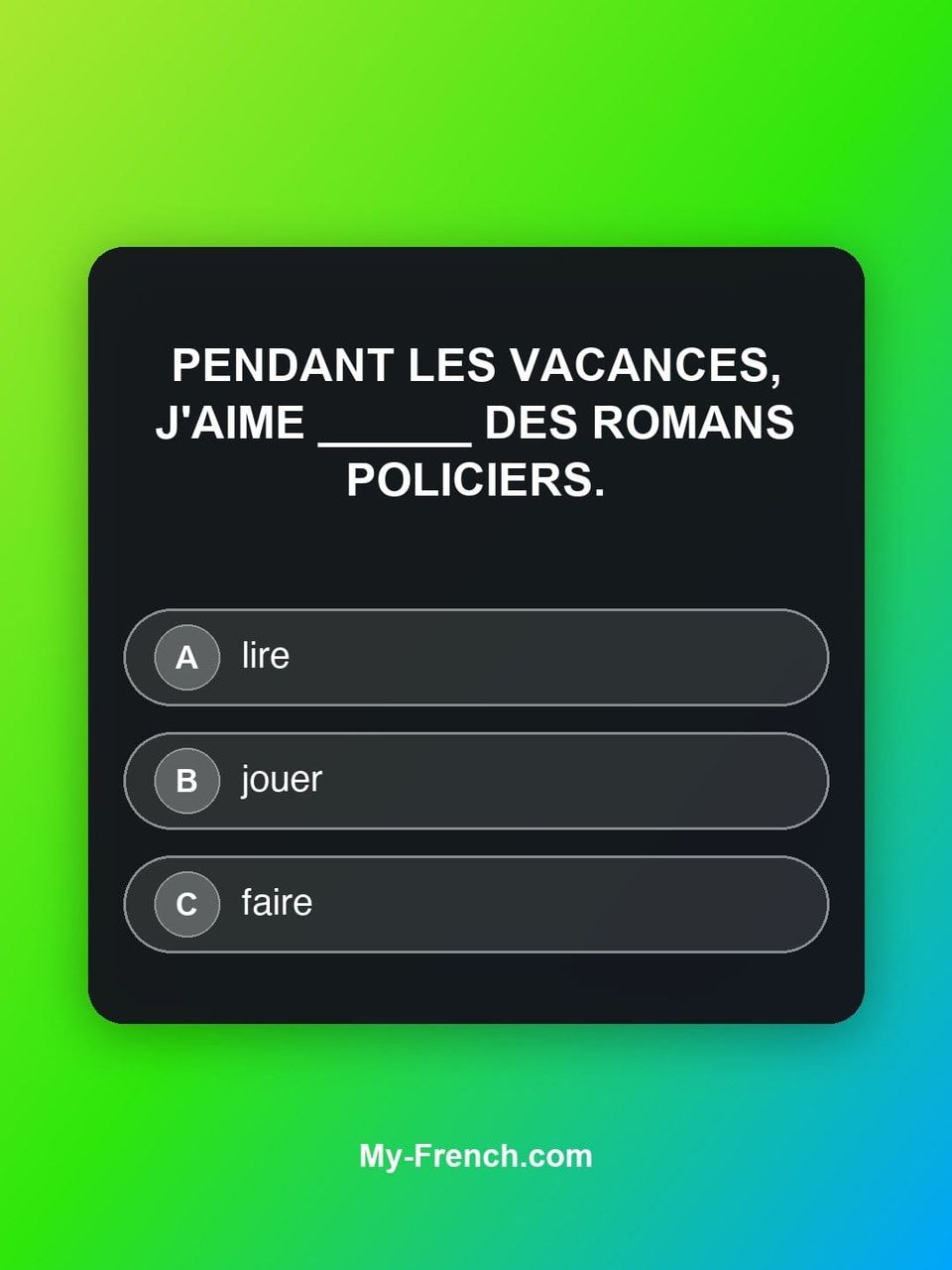 Quiz de français — Niveau B1 : Pendant les vacances, j'aime ______ des romans policiers.