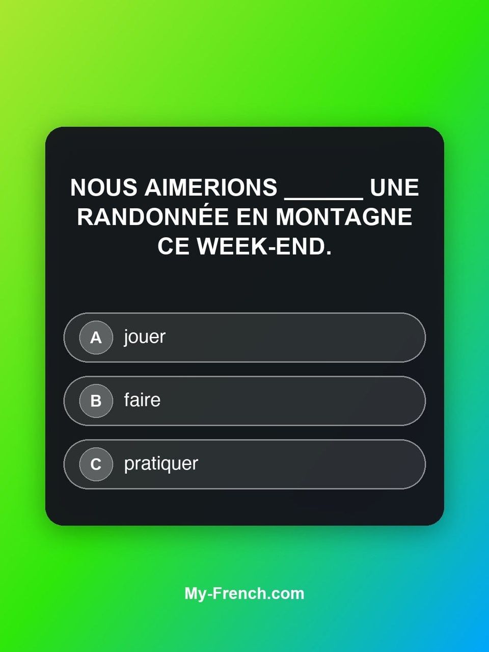 Quiz de français — Niveau B1 : Nous aimerions ______ une randonnée en montagne ce week-end.