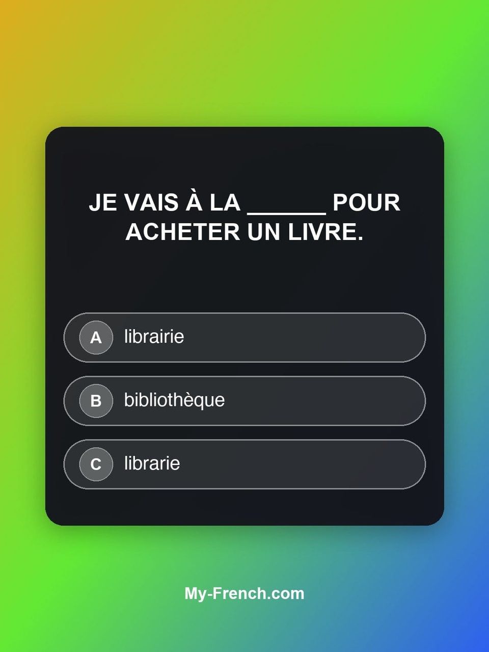 Quiz de français — Niveau A1 : Je vais à la ______ pour acheter un livre.