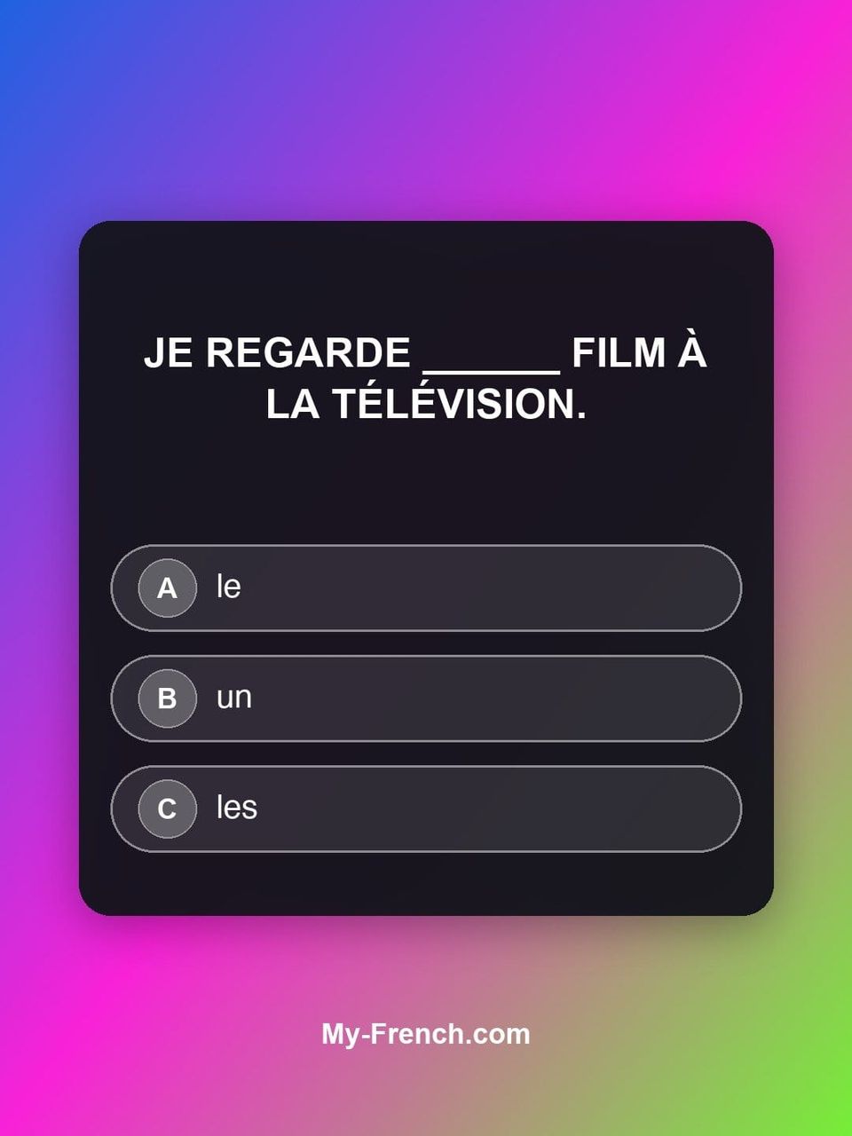 Quiz de français — Niveau A1 : Je regarde ______ film à la télévision.