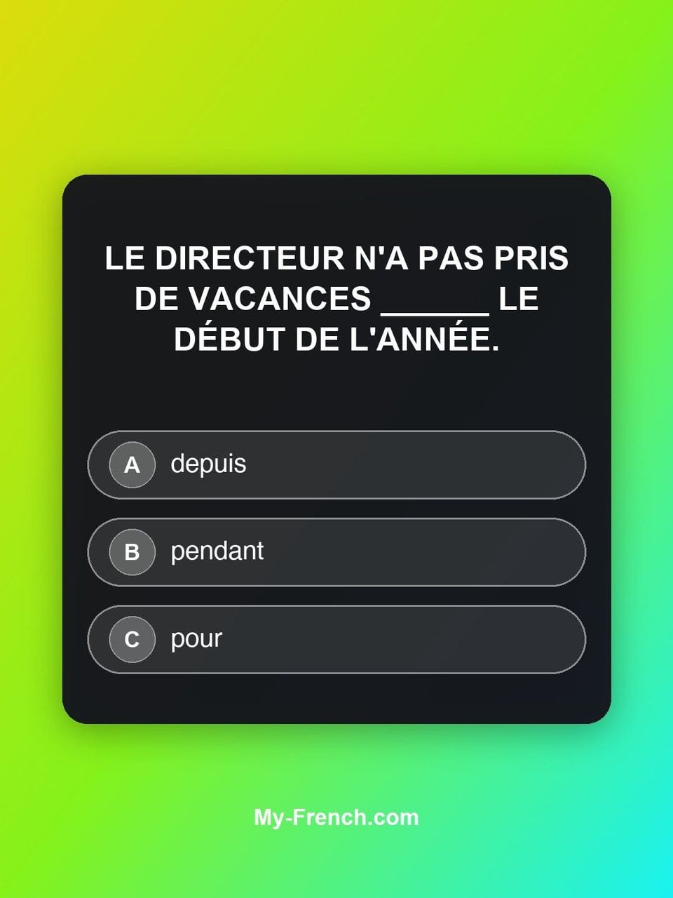Quiz de français — Niveau B2 : Le directeur n'a pas pris de vacances ______ le début de l'année.