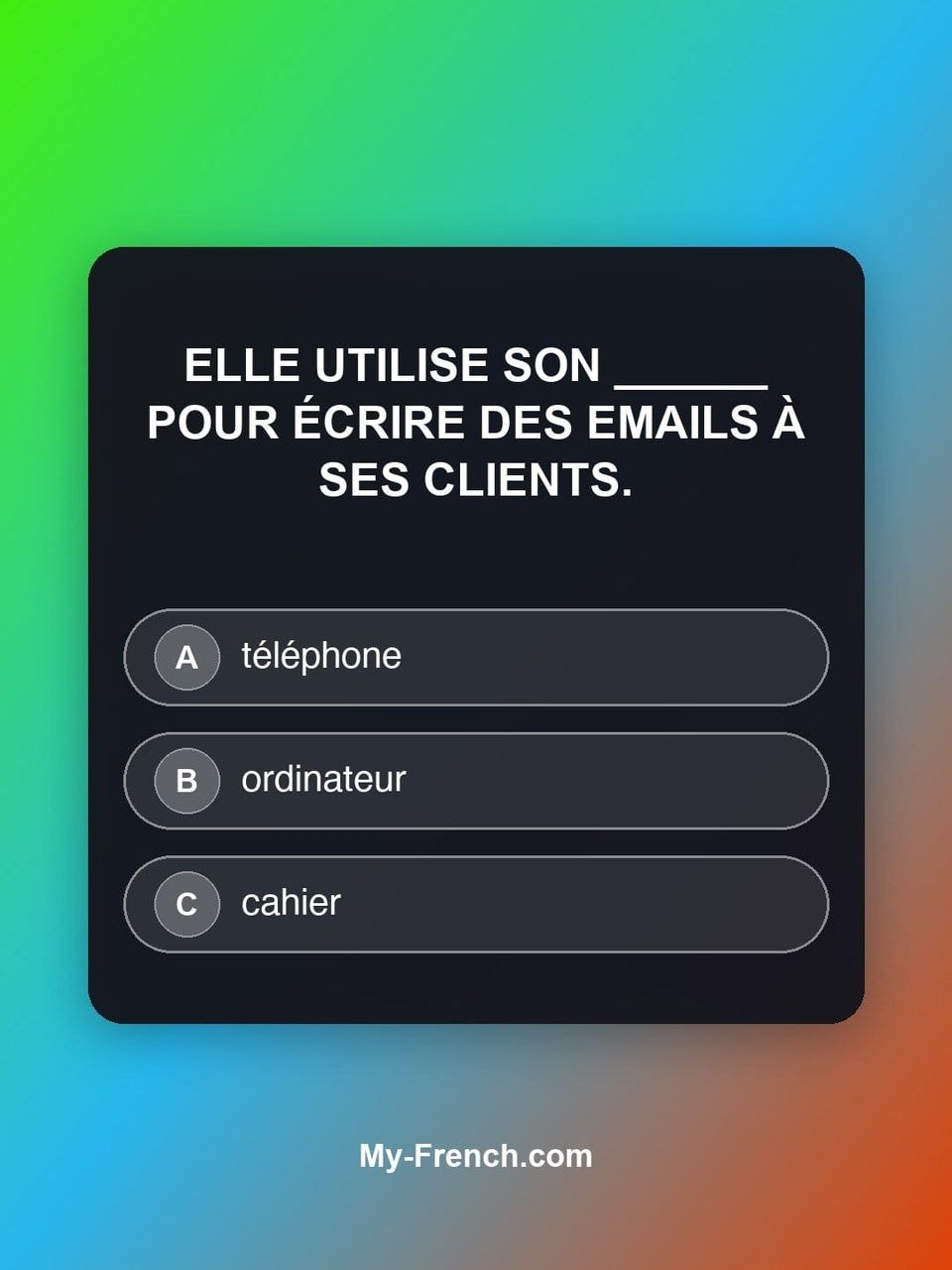 Quiz de français — Niveau A2 : Elle utilise son ______ pour écrire des emails à ses clients.