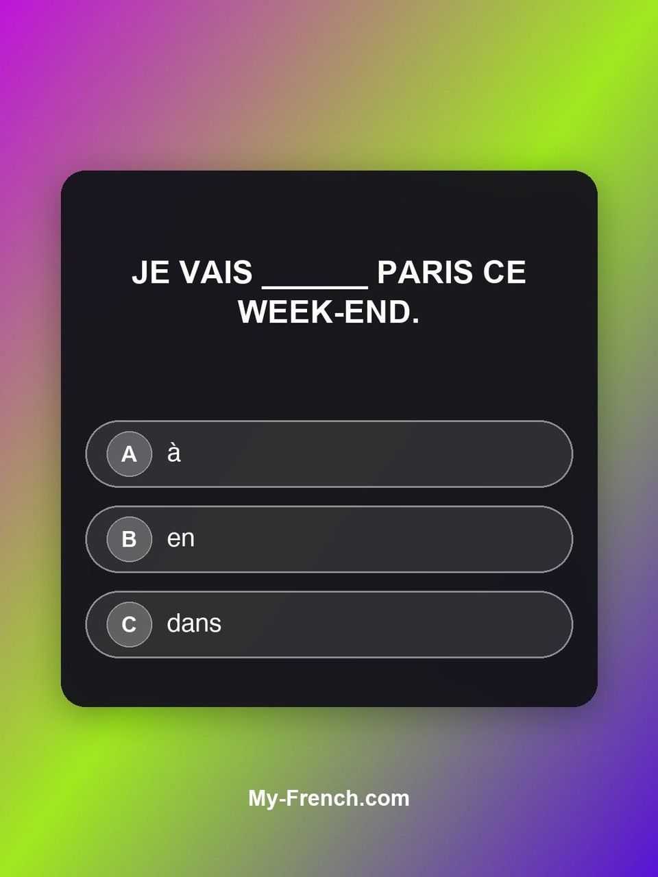 Quiz de français — Niveau A1 : Je vais ______ Paris ce week-end.