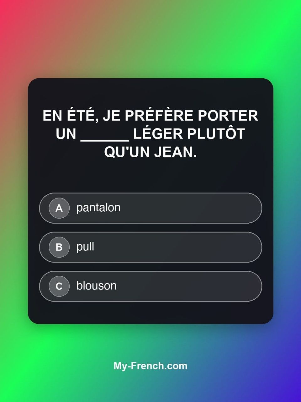 Quiz de français — Niveau B1 : En été, je préfère porter un ______ léger plutôt qu'un jean.