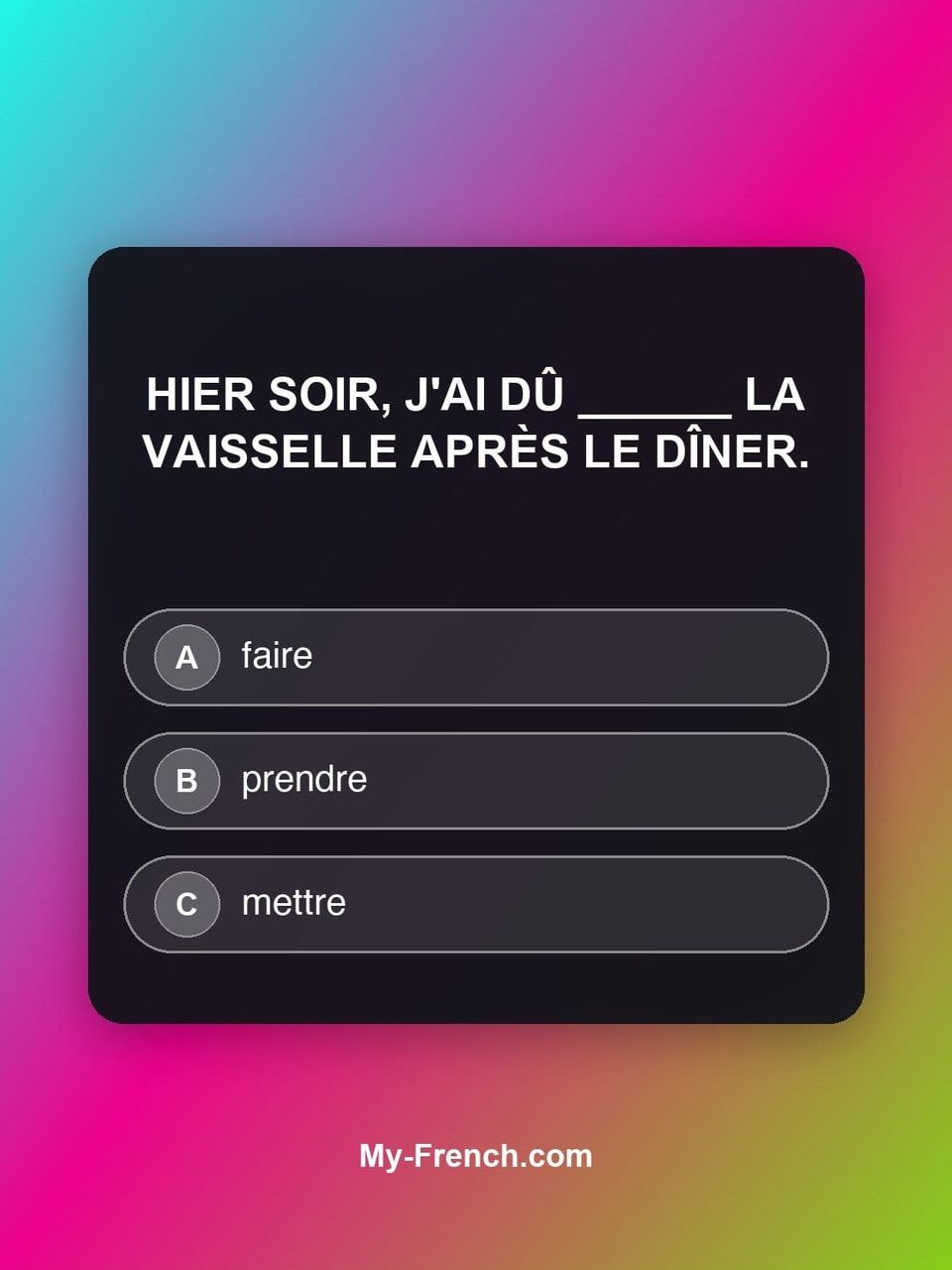 Quiz de français — Niveau B2 : Hier soir, j'ai dû ______ la vaisselle après le dîner.