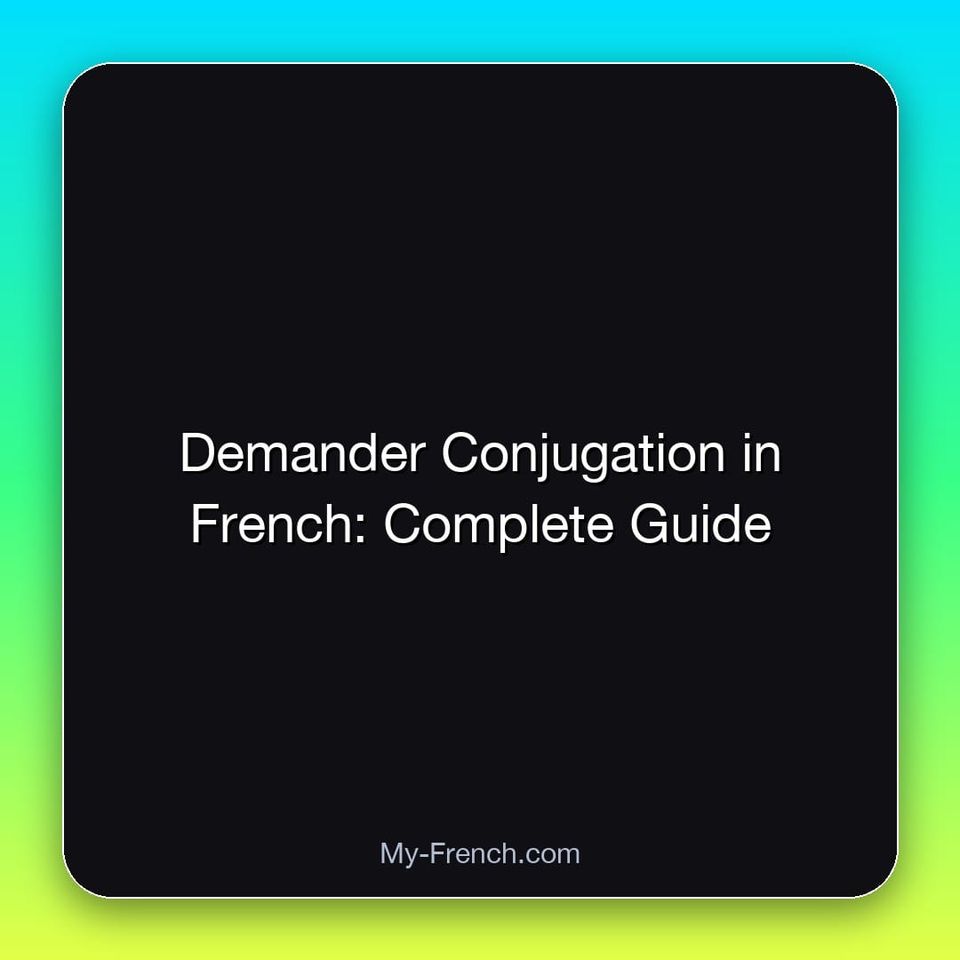 Demander Conjugation in French: Complete Guide