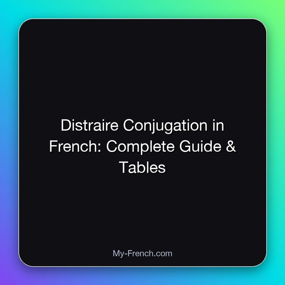Distraire Conjugation in French: Complete Guide & Tables