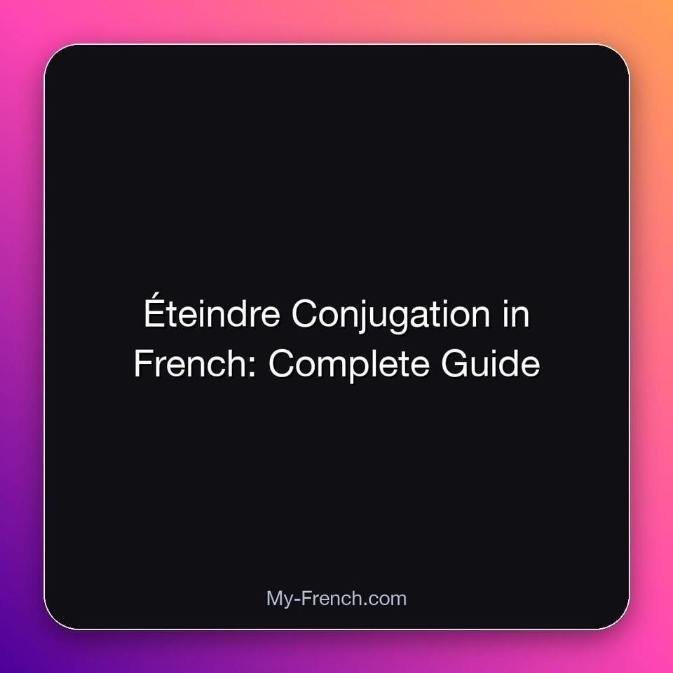Éteindre Conjugation in French: Complete Guide