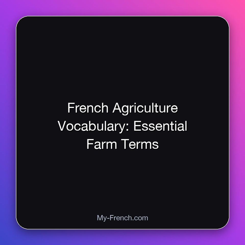 French Agriculture Vocabulary: Essential Farm Terms