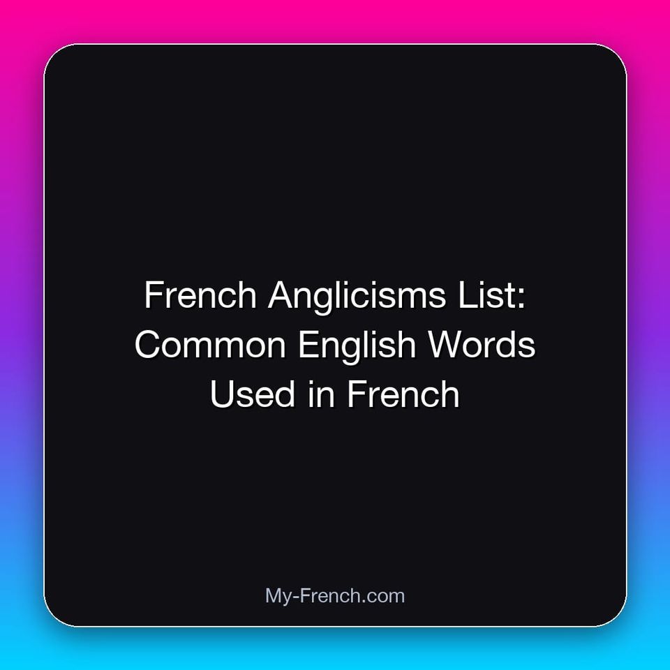 French Anglicisms List: Common English Words Used in French