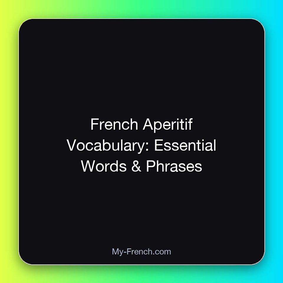 French Aperitif Vocabulary: Essential Words & Phrases