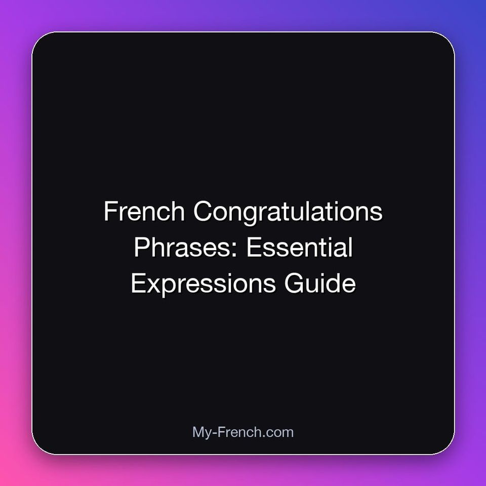 French Congratulations Phrases: Essential Expressions Guide
